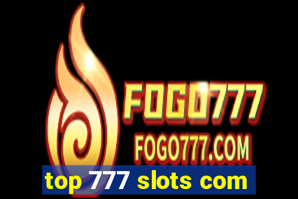 top 777 slots com